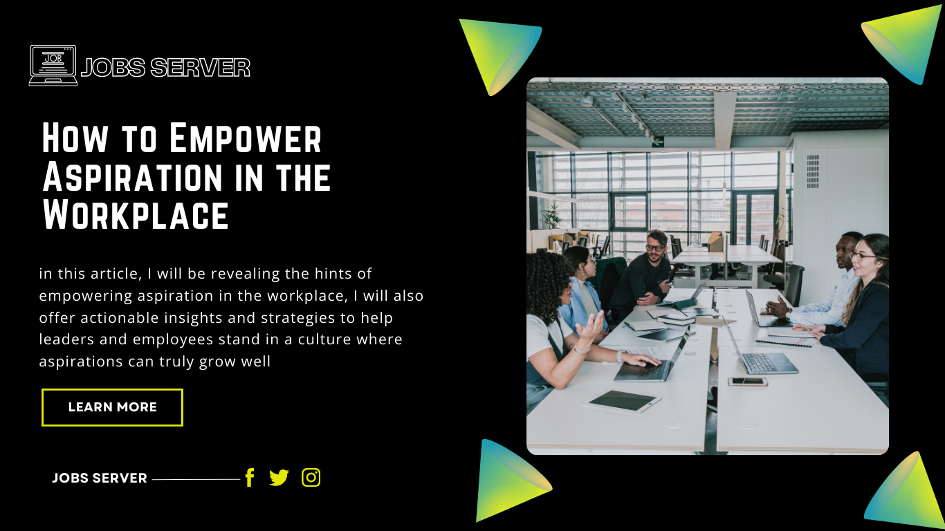 How to Empower Aspiration in the Workplace 1 How to Empower Aspiration in the Workplace