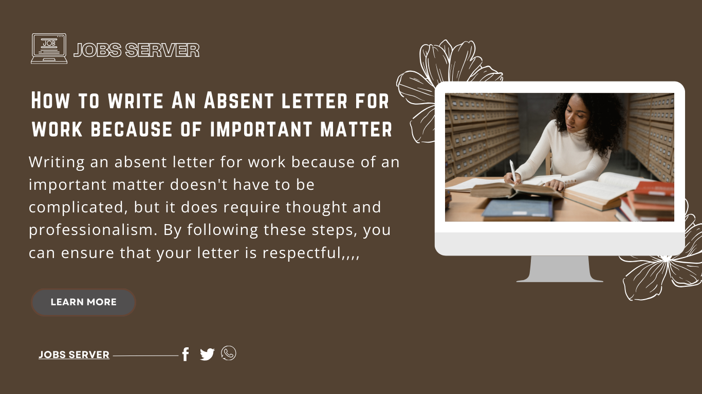 Step By Step On How To Write An Absent Letter For Work Because Of Important Matter. 1 An Absent Letter For Work